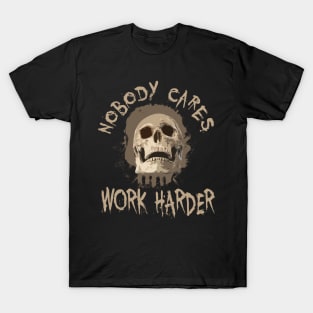 Nobody Cares Work Harder Skull Retro T-Shirt